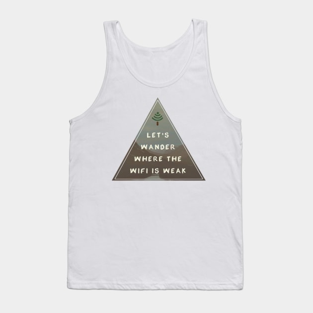 Let's Wander Where the WiFi is Weak Tank Top by MysticTimeline